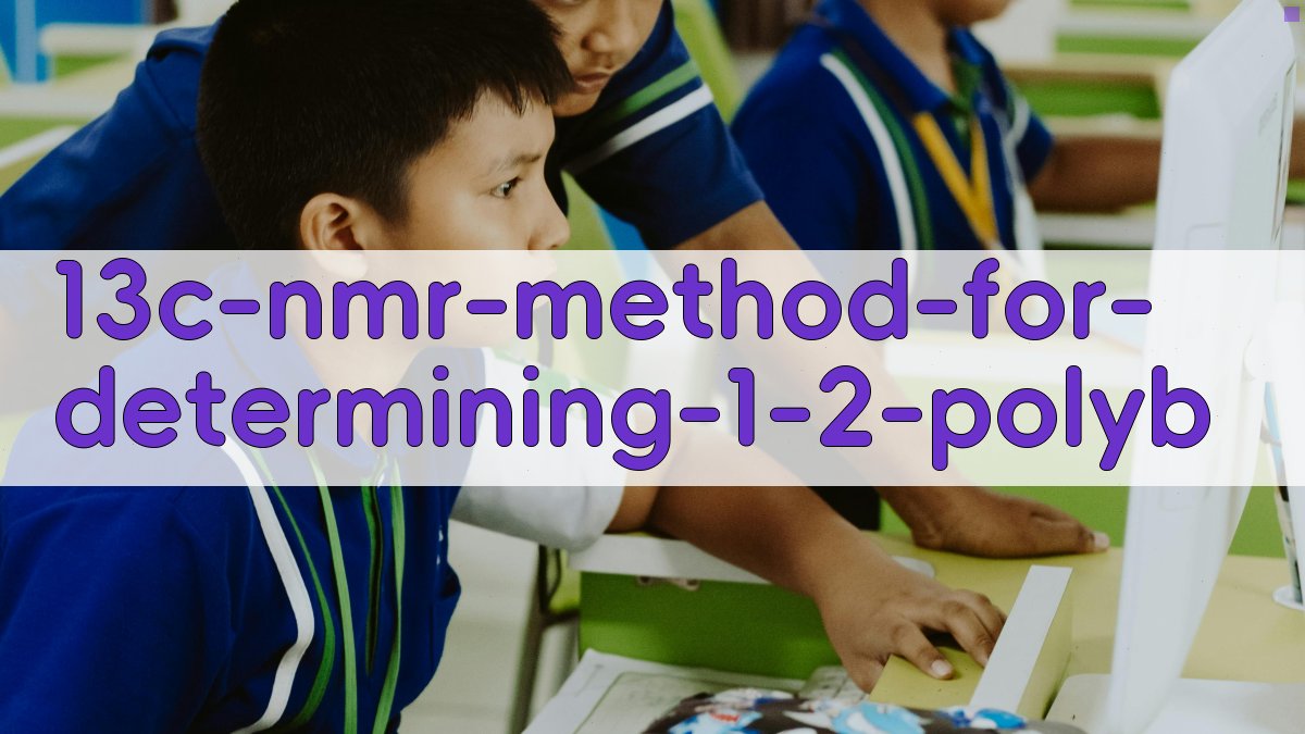 13C—NMR测定1,2-聚丁二烯立构序列结构方法