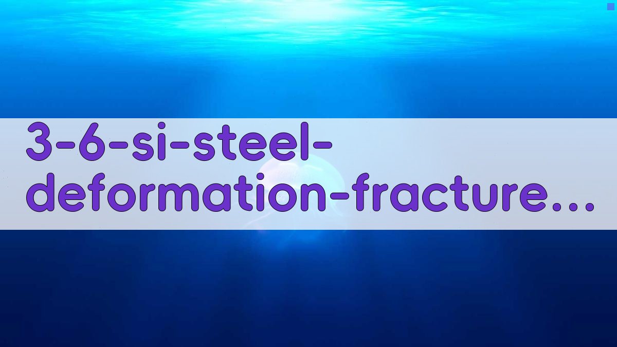 AI一键生成3—6％Si钢形变断裂特性研究目录