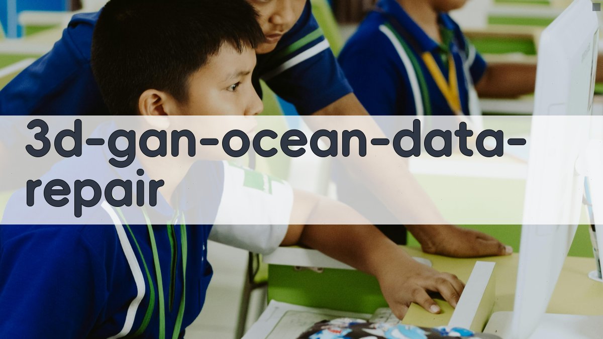3D GAN 海洋数据修复助手