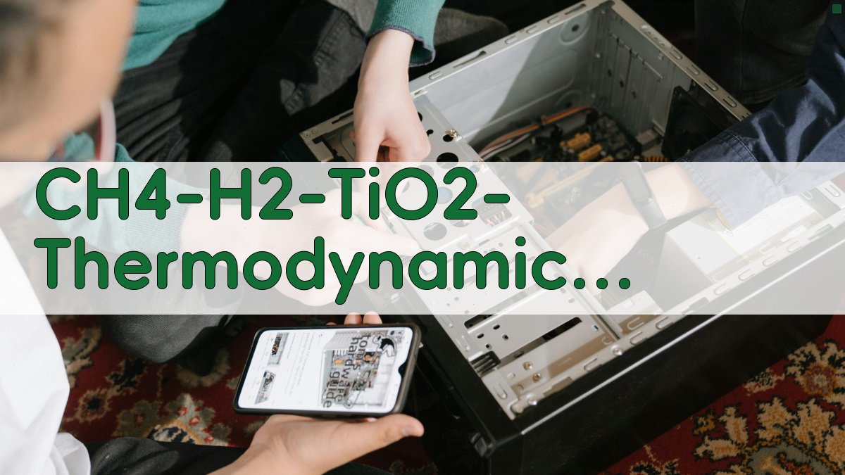 CH4-H2 TiO2 Thermodynamic Analysis