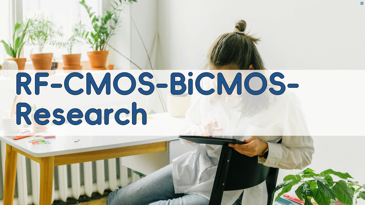 RF CMOS BiCMOS Research