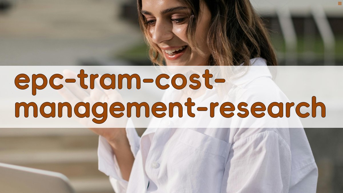 EPC模式下现代有轨电车造价管理研究
