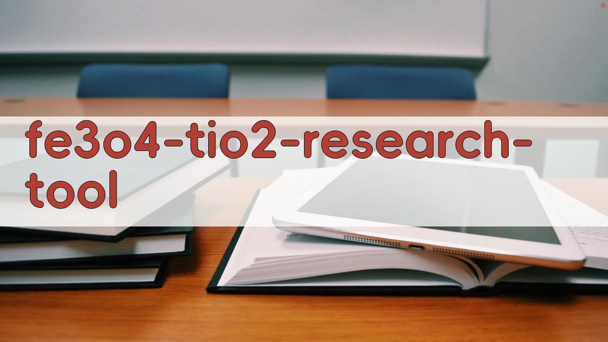 Fe3O4/TiO2核壳结构研究工具