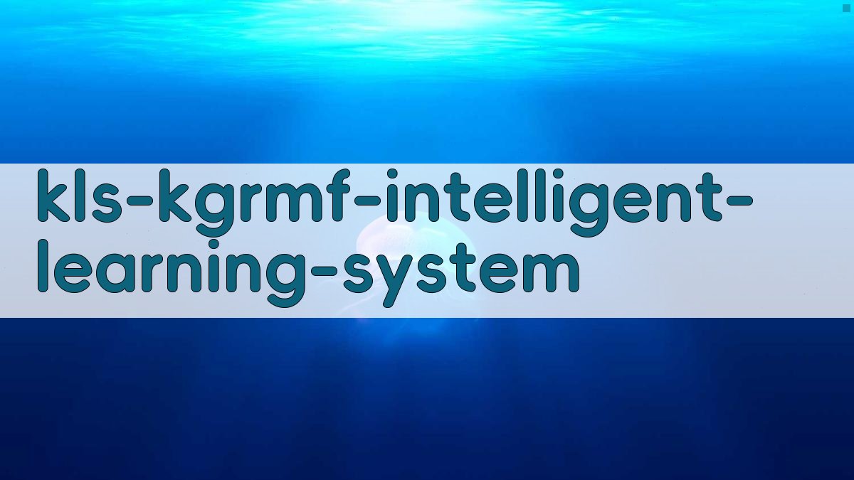 KLS-KGRMF智能学习系统构建与应用