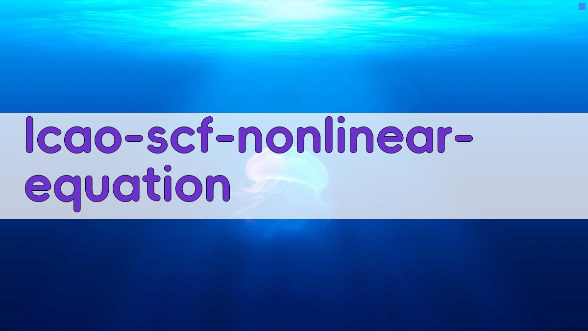 LCAO-SCF非线性积分方程分析