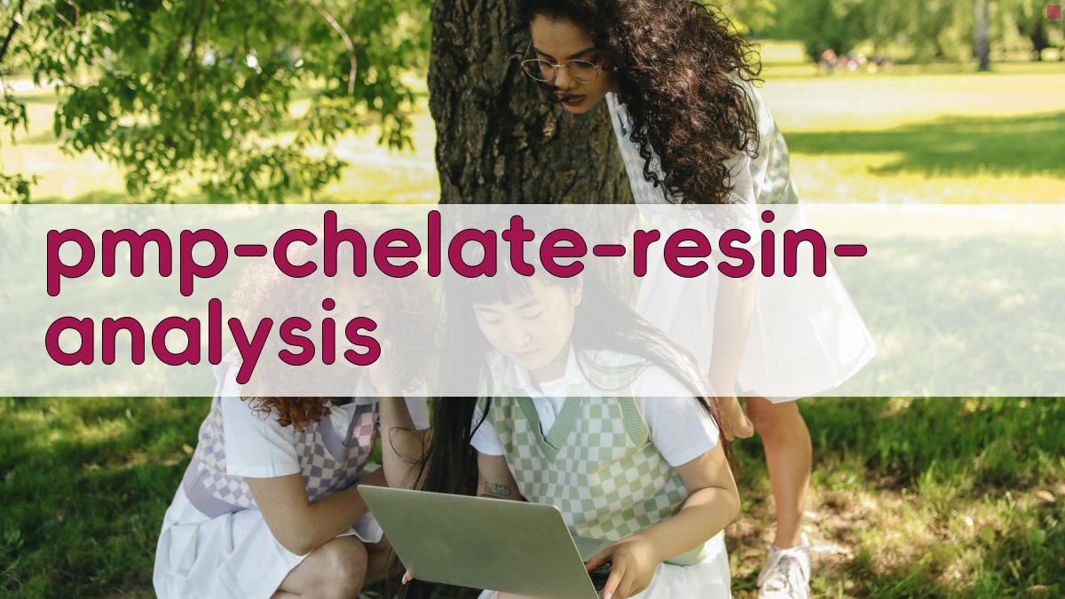 PMP杂环螯合树脂合成分析