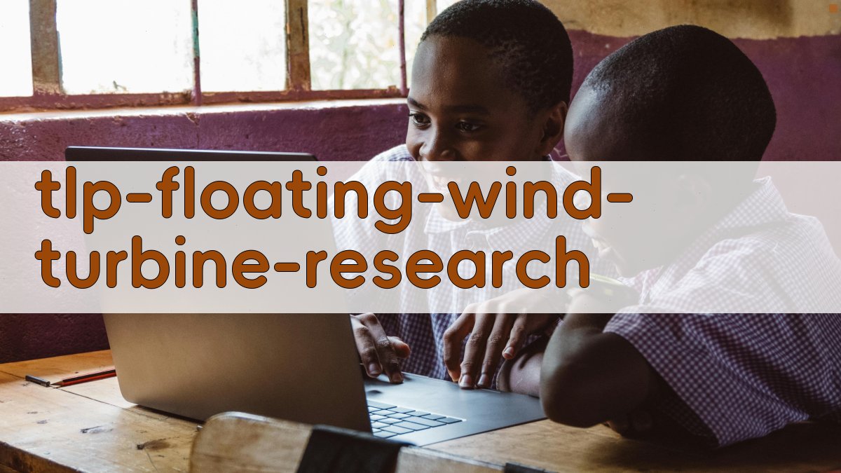 TLP浮式风机基础研究