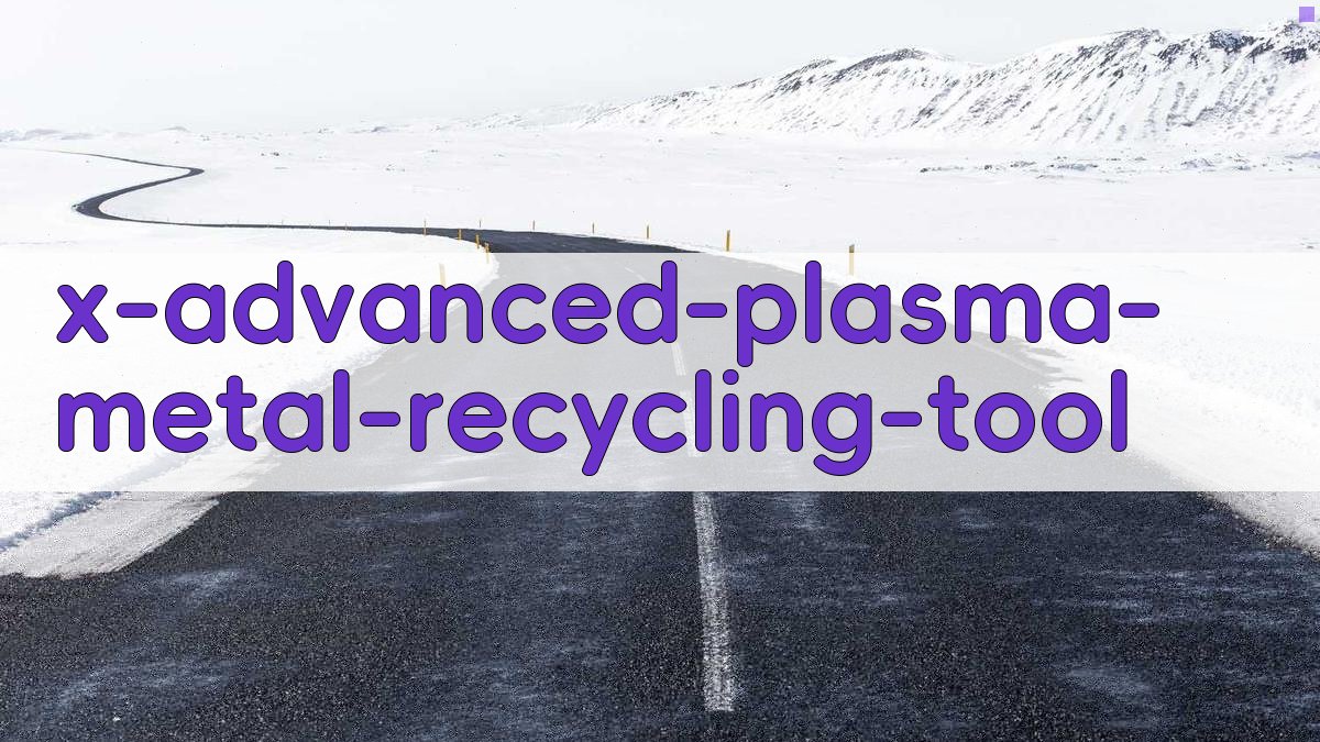 等离子技术在金属回收中的应用
