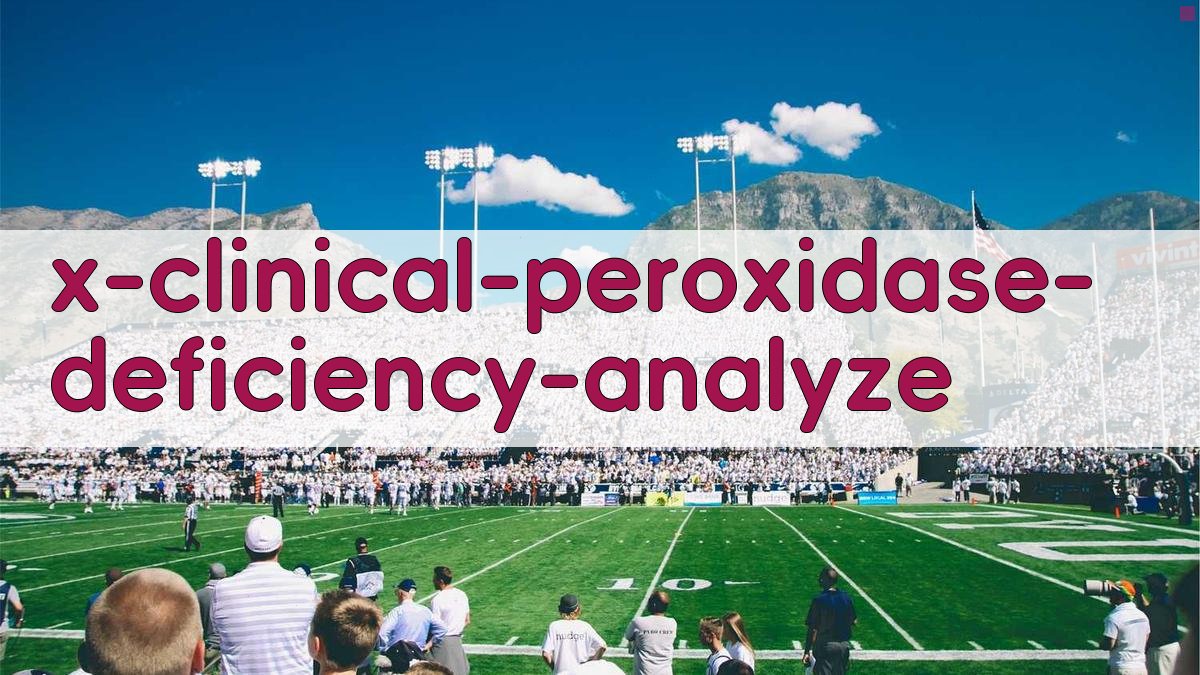 AI临床过氧化物酶缺失症分析