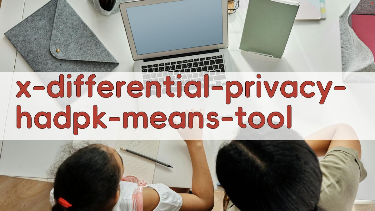 差分隐私HADPK-means++聚类算法分析工具