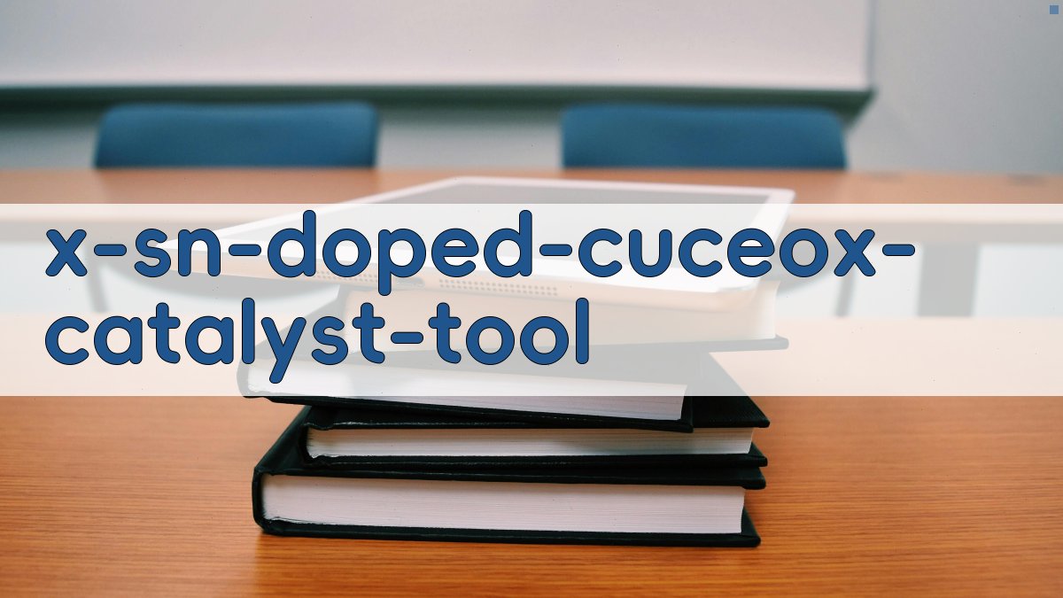 Sn-CuCeOx催化剂性能研究助手